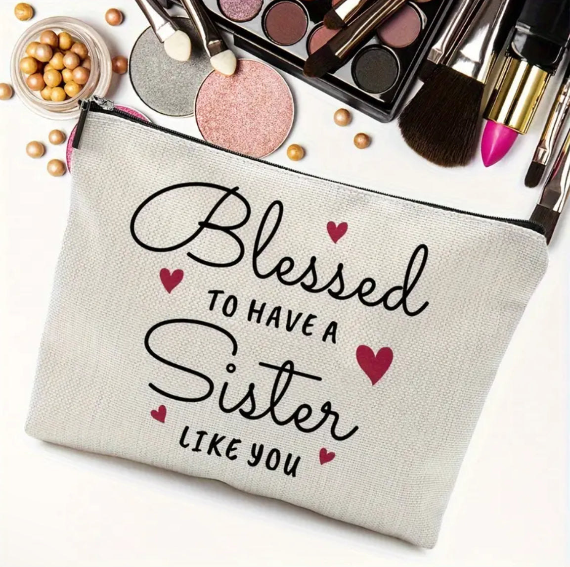 Blessed To Have A Sister Like You Makeup Bag